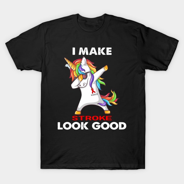 I Make Stroke Look Good Support Stroke Warrior Gifts T-Shirt by ThePassion99